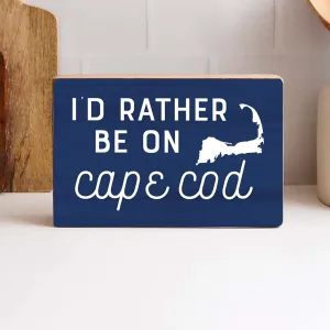 I'd Rather Be On Cape Cod Decorative Wooden Block