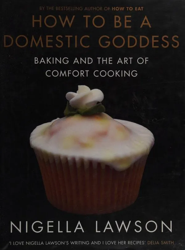 OP: How to Be a Domestic Goddess: Baking and the Art of Comfort Cooking